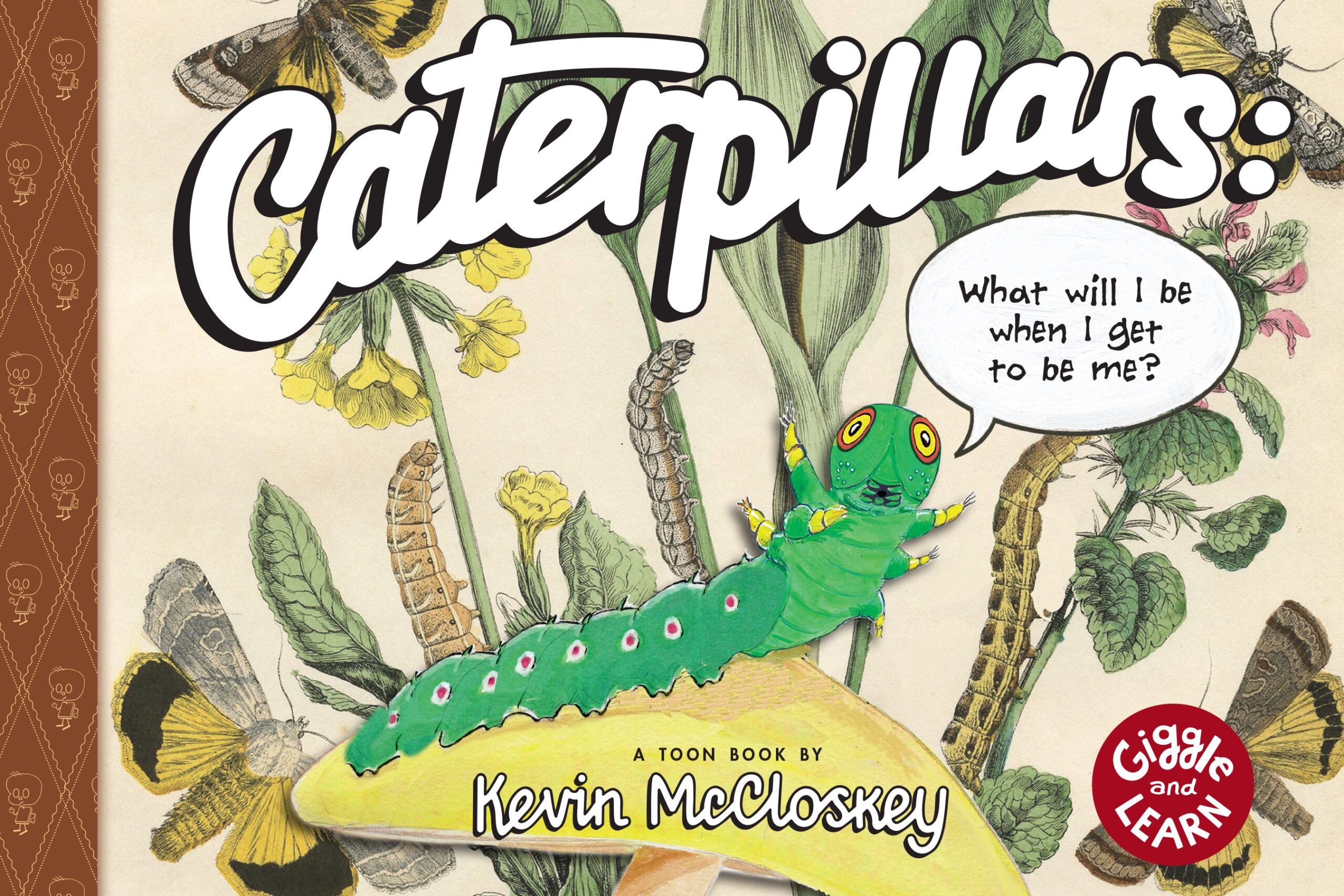 Caterpillars: What Will I Be When I Get to be Me? cover