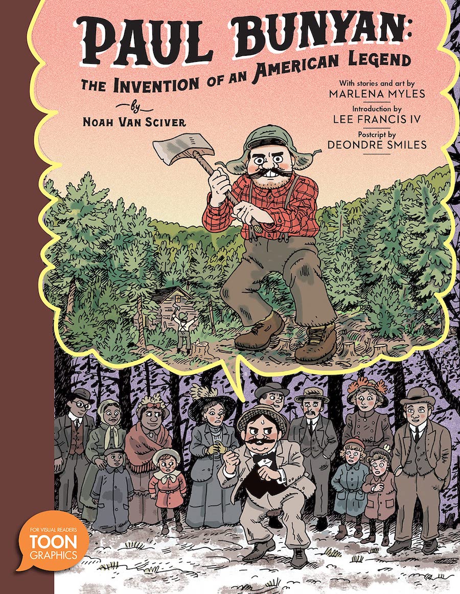 Cover of Paul Bunyan: The Invention of an American Legend, showing lumberjack Paul Bunyan, brandishing an axe, inside of a speech balloon as a man tells his story to a group of 19th-century onlookers.