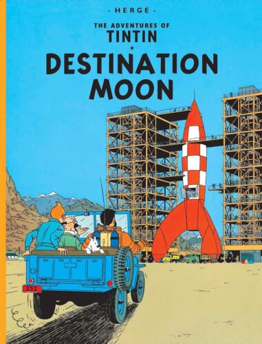 Cover of The Adventures of Tintin: Destination Moon, showing Tintin and his companions driving in a jeep toward a rocket that is flanked by scaffolding.
